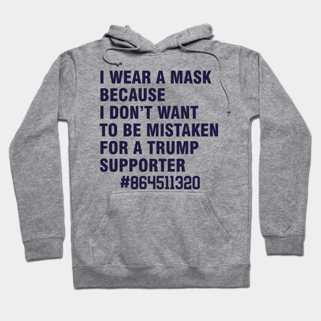 i wear a mask because i don't want to be mistaken for a trump supporter Hoodie by Magic Arts